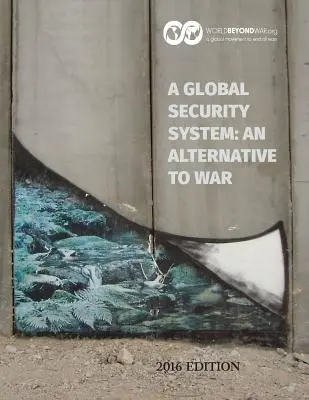 Un sistema de seguridad global: Una alternativa a la guerra: Edición 2016 - A Global Security System: An Alternative to War: 2016 Edition