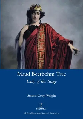 Árbol de Maud Beerbohm: La dama del escenario - Maud Beerbohm Tree: Lady of the Stage