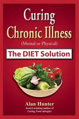 Curación de enfermedades crónicas (mentales o físicas): la solución dietética - Curing Chronic Illness (Mental or Physical) the Diet Solution