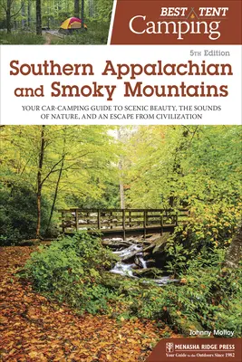 Mejor acampada en tienda: Southern Appalachian and Smoky Mountains: Su guía de acampada en coche para disfrutar de la belleza paisajística, los sonidos de la naturaleza y escapar de la civilización - Best Tent Camping: Southern Appalachian and Smoky Mountains: Your Car-Camping Guide to Scenic Beauty, the Sounds of Nature, and an Escape