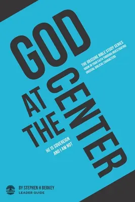 Dios en el centro: Él es soberano y yo no - Guía del Líder - God at the Center: He is sovereign and I am not - Leader Guide