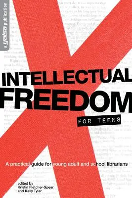 Libertad intelectual para adolescentes: Guía práctica para bibliotecarios escolares y juveniles - Intellectual Freedom for Teens: A Pratical Guide for YA & School Librarians