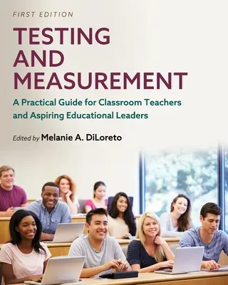 Pruebas y medidas: Guía práctica para profesores y aspirantes a líderes educativos - Testing and Measurement: A Practical Guide for Classroom Teachers and Aspiring Educational Leaders