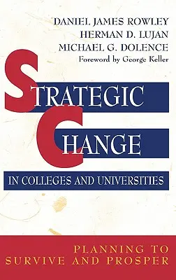Cambio estratégico en las universidades: Planificar para sobrevivir y prosperar - Strategic Change in Colleges and Universities: Planning to Survive and Prosper