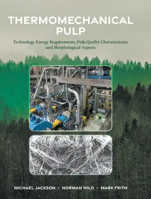 Pasta termomecánica: Tecnología, requerimientos energéticos, características de calidad de la pasta y aspectos morfológicos - Thermomechanical Pulp: Technology, Energy Requirements, Pulp Quality Characteristics and Morphological Aspects