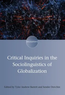 Investigaciones críticas sobre la sociolingüística de la globalización - Critical Inquiries in the Sociolinguistics of Globalization