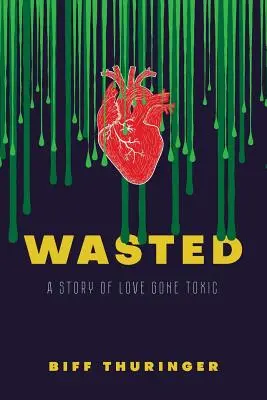 Wasted: Una historia de amor tóxico - Wasted: A Story of Love Gone Toxic