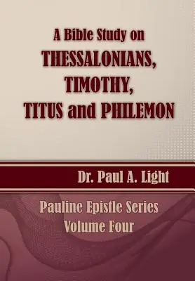 Estudio bíblico sobre Tesalonicenses, Timoteo, Tito y Filemón - A Bible Study on Thessalonians, Timothy, Titus and Philemon