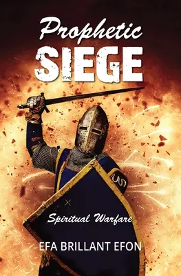 Asedio profético: la guerra espiritual - Prophetic Siege: Spiritual Warfare