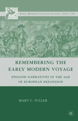 Remembering the Early Modern Voyage: Narrativas inglesas en la era de la expansión europea - Remembering the Early Modern Voyage: English Narratives in the Age of European Expansion