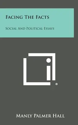 Afrontar los hechos: Ensayos sociales y políticos - Facing the Facts: Social and Political Essays