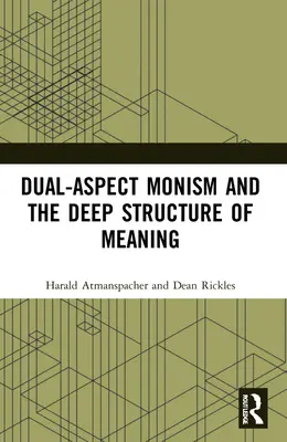 El monismo de doble aspecto y la estructura profunda del sentido - Dual-Aspect Monism and the Deep Structure of Meaning