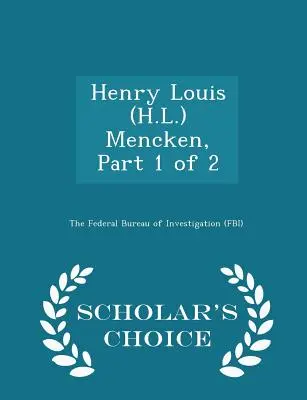 Henry Louis (H.L.) Mencken, Parte 1 de 2 - Scholar's Choice Edition - Henry Louis (H.L.) Mencken, Part 1 of 2 - Scholar's Choice Edition