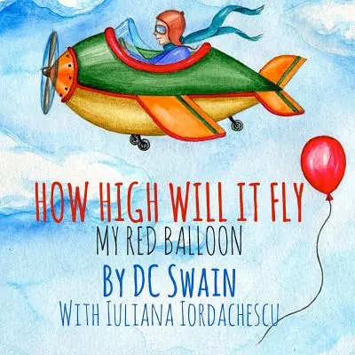 ¿Hasta dónde volará? Mi globo rojo - How High Will It Fly?: My Red Balloon