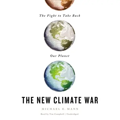 La nueva guerra del clima: la lucha por recuperar nuestro planeta - The New Climate War: The Fight to Take Back Our Planet