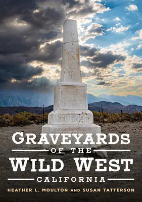 Cementerios del Salvaje Oeste: California - Graveyards of the Wild West: California