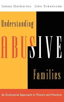 Comprender a las familias maltratadoras: Un enfoque ecológico de la teoría y la práctica - Understanding Abusive Families: An Ecological Approach to Theory and Practice