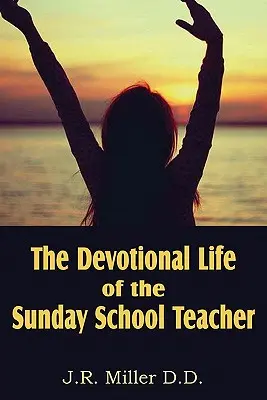 La vida devocional del maestro de escuela dominical - The Devotional Life of the Sunday School Teacher