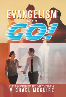 Evangelismo en movimiento: Evangelizar en la vida cotidiana - Evangelism on the Go!: Putting Evangelism into Everyday Living