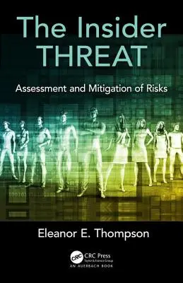 La amenaza de la información privilegiada: Evaluación y mitigación de riesgos - The Insider Threat: Assessment and Mitigation of Risks