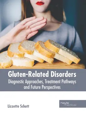 Trastornos relacionados con el gluten: Enfoques diagnósticos, vías de tratamiento y perspectivas de futuro - Gluten-Related Disorders: Diagnostic Approaches, Treatment Pathways and Future Perspectives