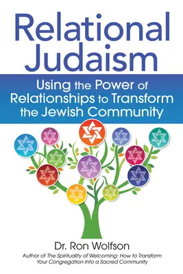 Judaísmo relacional: Cómo utilizar el poder de las relaciones para transformar la comunidad judía - Relational Judaism: Using the Power of Relationships to Transform the Jewish Community