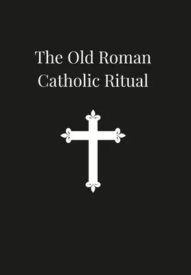 Antiguo ritual católico romano - Old Roman Catholic Ritual