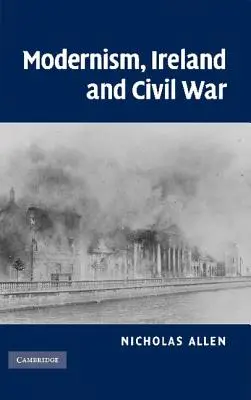 Modernismo, Irlanda y Guerra Civil - Modernism, Ireland and Civil War