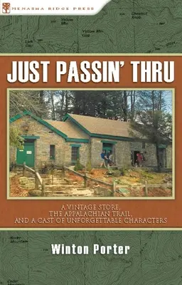 De paso: Una tienda de época, el sendero de los Apalaches y un elenco de personajes inolvidables - Just Passin' Thru: A Vintage Store, the Appalachian Trail, and a Cast of Unforgettable Characters