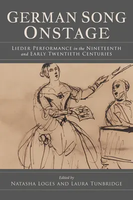 La canción alemana en escena: La interpretación del lied en el siglo XIX y principios del XX - German Song Onstage: Lieder Performance in the Nineteenth and Early Twentieth Centuries