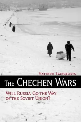 Las guerras de Chechenia: ¿Seguirá Rusia el camino de la Unión Soviética? - The Chechen Wars: Will Russia Go the Way of the Soviet Union?