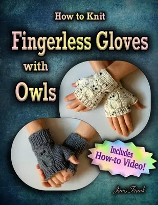 Cómo tejer guantes sin dedos con OWLS!: ¡Ahora con un video completo! - How to Knit Fingerless Gloves with OWLS!: Now with a Complete How-to Video!