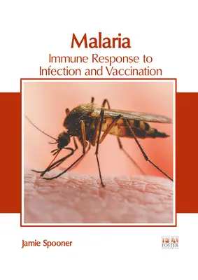 Malaria: Respuesta inmunitaria a la infección y vacunación - Malaria: Immune Response to Infection and Vaccination