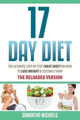 Dieta de 17 días: La última hoja de trucos paso a paso sobre cómo perder peso y mantenerlo ahora - 17 Day Diet: The Ultimate Step by Step Cheat Sheet on How to Lose Weight & Sustain It Now