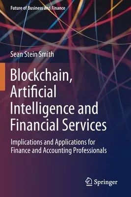 Blockchain, Inteligencia Artificial y Servicios Financieros: Implicaciones y aplicaciones para los profesionales de las finanzas y la contabilidad - Blockchain, Artificial Intelligence and Financial Services: Implications and Applications for Finance and Accounting Professionals
