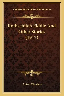 El violín de Rothschild y otros cuentos (1917) - Rothschild's Fiddle And Other Stories (1917)