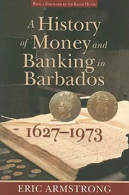 Historia del dinero y la banca en Barbados, 1627-1973 - A History of Money and Banking in Barbados, 1627-1973