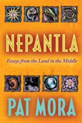 Nepantla: Ensayos de la Tierra del Medio - Nepantla: Essays from the Land in the Middle