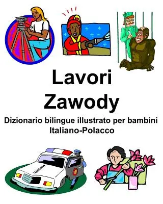 Italiano-Polaco Lavori/Zawody Dizionario bilingue illustrato per bambini - Italiano-Polacco Lavori/Zawody Dizionario bilingue illustrato per bambini
