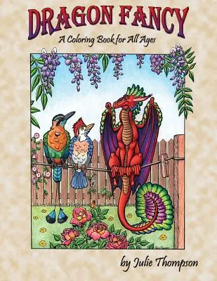 Dragon Fancy: Un libro para colorear para todas las edades - Dragon Fancy: A Coloring Book for All Ages