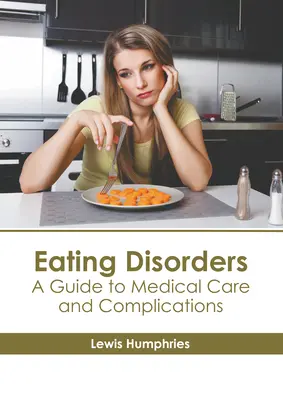 Trastornos alimentarios: Guía de cuidados médicos y complicaciones - Eating Disorders: A Guide to Medical Care and Complications