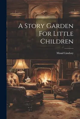 Un jardín de cuentos para niños pequeños - A Story Garden For Little Children