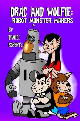 Drac y Wolfie Robot Monster Makers - Drac and Wolfie: Robot Monster Makers