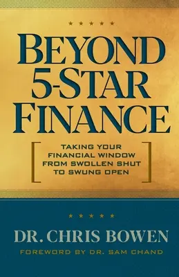 Más allá de las finanzas de 5 estrellas: Cómo hacer que su ventana financiera pase de estar cerrada a estar abierta - Beyond 5-Star Finance: Taking Your Financial Window from Swollen Shut to Swung Open