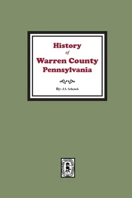 Historia del condado de Warren, Pensilvania, con ilustraciones y esbozos biográficos de algunos de sus hombres prominentes y pioneros - History of Warren County, Pennsylvania with illustrations and Biographical sketches of some of its Prominent Men and Pioneers