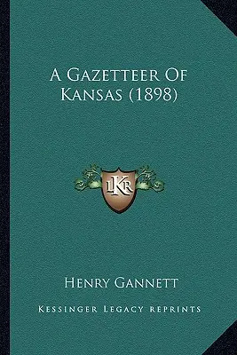 Nomenclátor de Kansas (1898) - A Gazetteer Of Kansas (1898)