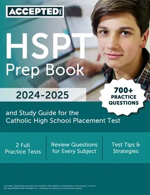 Libro de Preparación para el HSPT 2024-2025: 700+ Preguntas de Práctica y Guía de Estudio para el Examen de Colocación en Escuelas Secundarias Católicas - HSPT Prep Book 2024-2025: 700+ Practice Questions and Study Guide for the Catholic High School Placement Test