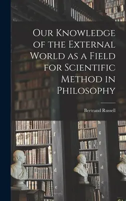 Nuestro conocimiento del mundo exterior como campo para el método científico en filosofía - Our Knowledge of the External World as a Field for Scientific Method in Philosophy