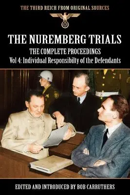 Los Juicios de Nuremberg - Las actas completas Vol 4: Responsabilidad individual de los acusados - The Nuremberg Trials - The Complete Proceedings Vol 4: Individual Responsibility of the Defendants