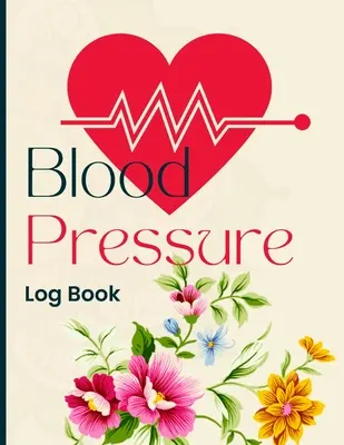 Libro de registro de la tensión arterial: Libro de registro diario simple y fácil para registrar y controlar la presión arterial en casa - Blood Pressure Log Book: Simple and Easy Daily Log Book to Record and Monitor Blood Pressure at Home